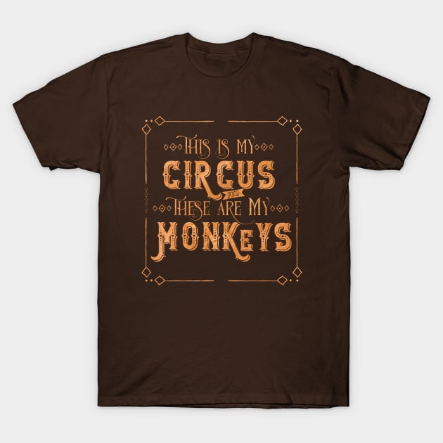 This is my Circus & These are my Monkeys T-Shirt by crazycanonmom